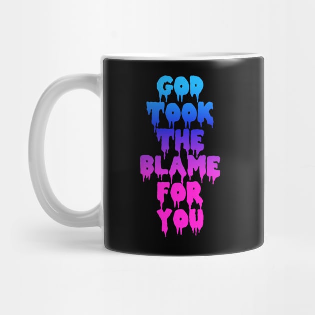 GOD TOOK THE BLAME FOR YOU by BUNNYDETH